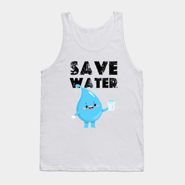 funny save water Tank Top by graphicaesthetic ✅